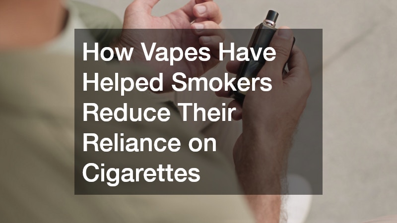 How Vapes Have Helped Smokers Reduce Their Reliance on Cigarettes
