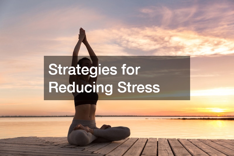 Strategies for Reducing Stress