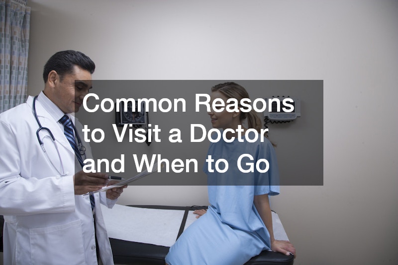 Common Reasons to Visit a Doctor and When to Go