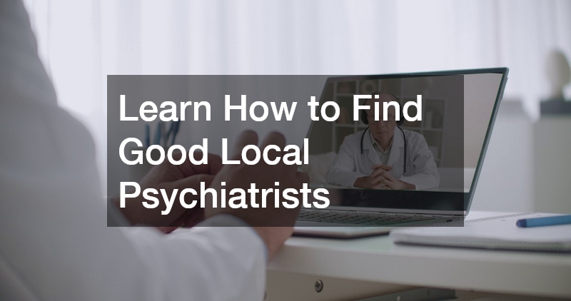 Learn How to Find Good Local Psychiatrists